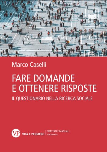 Fare domande e ottenere risposte - Il questionario nella ricerca sociale