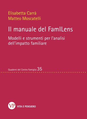 Il manuale del FamILens - Modelli e strumenti per l&rsquo;analisi dell&rsquo;impatto familiare