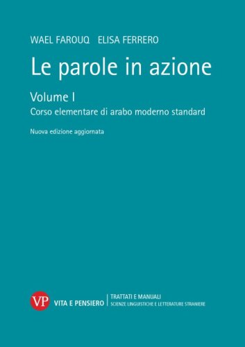 Le parole in azione. Volume I - Corso elementare di arabo moderno standard