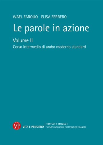 Le parole in azione. Volume II - Corso intermedio di arabo moderno standard