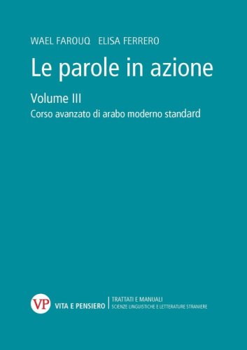 Le parole in azione. Volume III - Corso avanzato di arabo moderno standard
